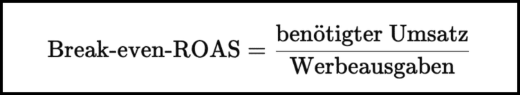 Hier siehst du, wie man den BE-ROAS berechnet. Berechnung des BE-ROAS: Break-Even-ROAS = benötigter Umsatz /  Werbeausgaben.